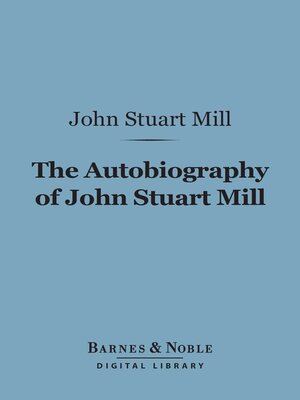 cover image of The Autobiography of John Stuart Mill (Barnes & Noble Digital Library)